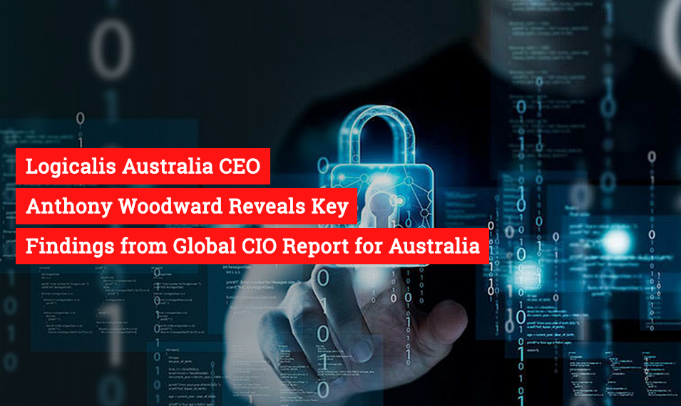 Logicalis Australia CEO Anthony Woodward Reveals Key Findings from